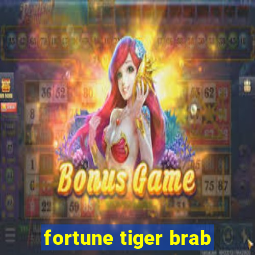 fortune tiger brab